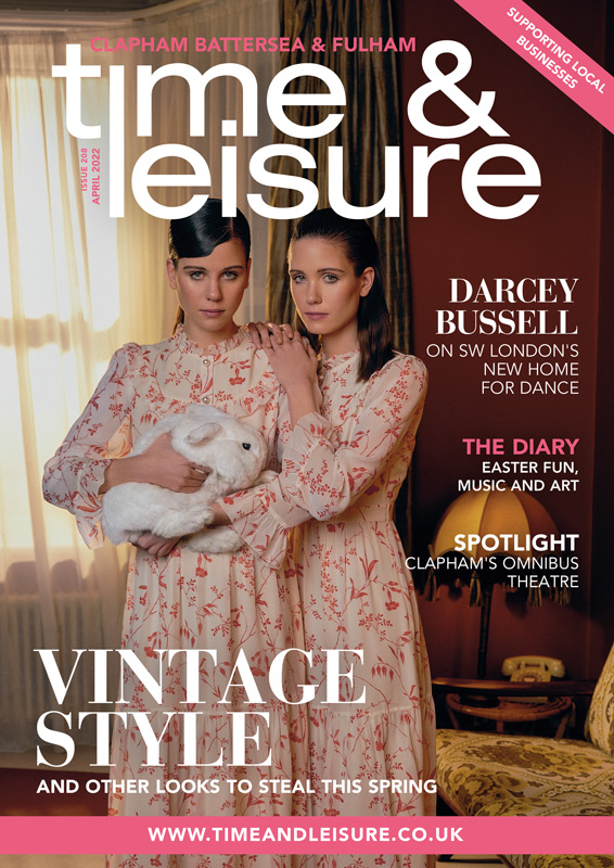 Time & Leisure April 2022 issue Clapham Battersea Fulham