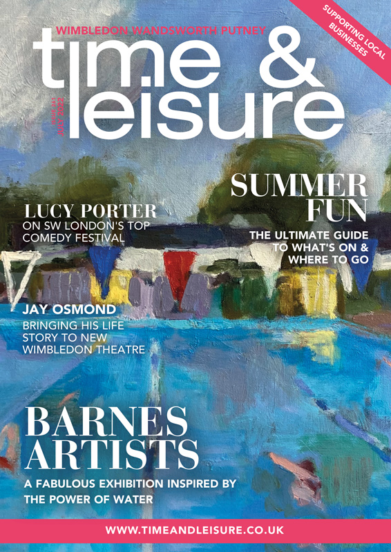 Time & Leisure July 2022 issue Wimbledon Wandsworth Putney and Barnes